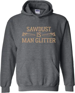 UGP Campus Apparel Sawdust Is Man Glitter - Funny Dad Fathers Day Hoodie